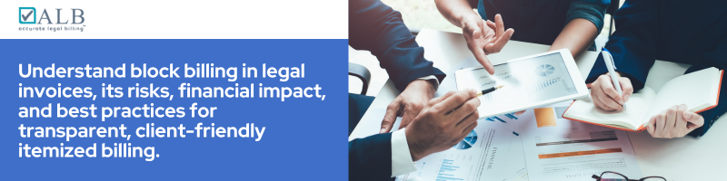 Block Billing in Legal Invoices: A Complete Guide