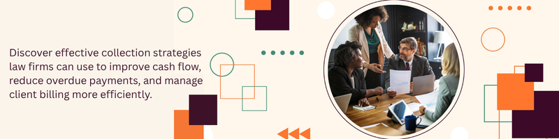 What Are the Best Collection Strategies for Law Firms?