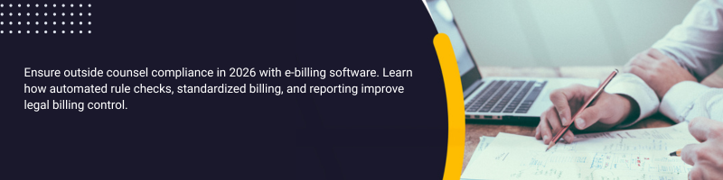 How Can Companies Ensure Outside Counsel Compliance Through E-Billing Software in 2026?