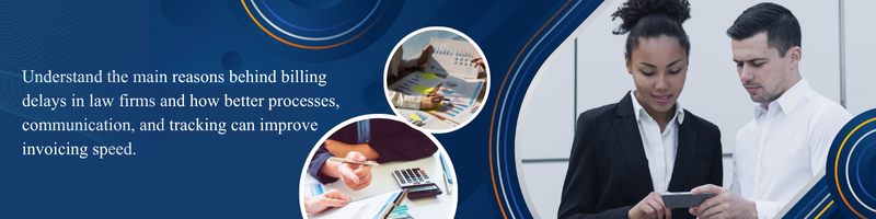 Why Law Firms Struggle with Billing Delays and How to Solve Them
