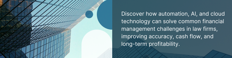 How Automation, AI, and Cloud Technology Can Address Financial Management Challenges in Law Firms