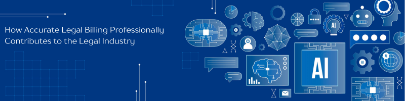 How Accurate Legal Billing Professionally Contributes to the Legal Industry