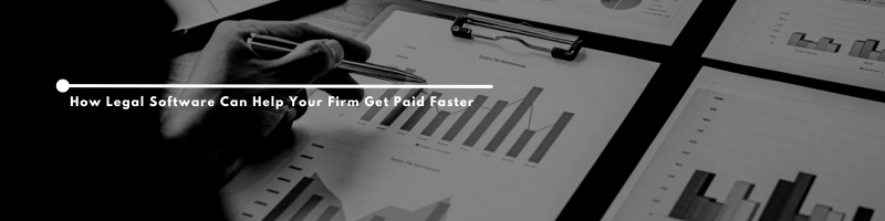 How Legal Software Can Help Your Firm Get Paid Faster