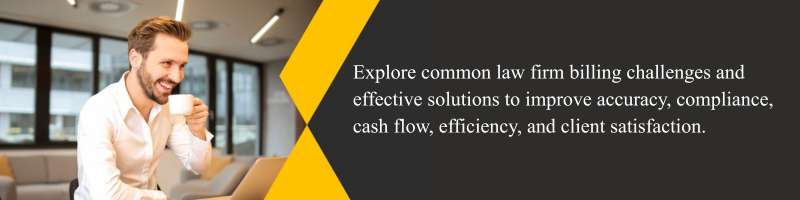 Understanding Law Firm Billing Challenges and Solutions