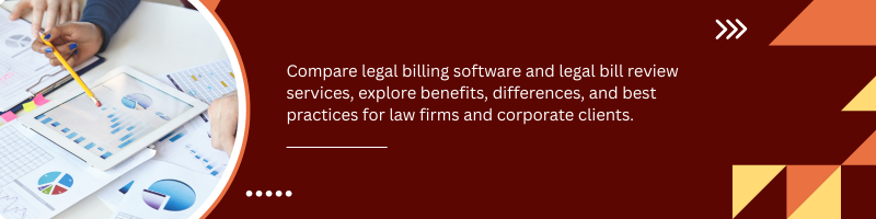 Legal Billing Software vs Legal Bill Review Services: All You Need to Know