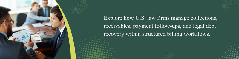 Understanding Collection and Receivables Management in U.S. Law Firms