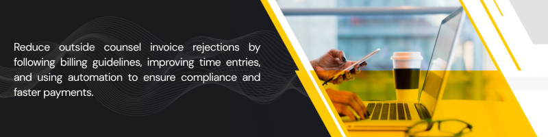 How to Reduce Outside Counsel Invoice Rejections