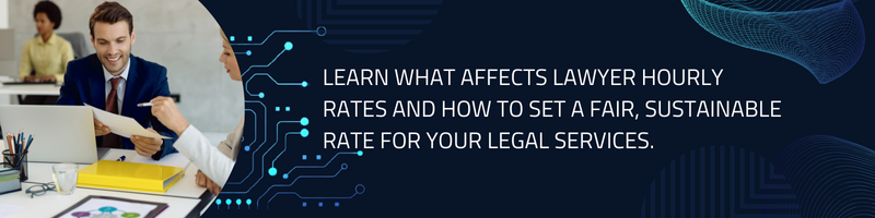 Understanding Lawyer Hourly Rates: What You Need to Know