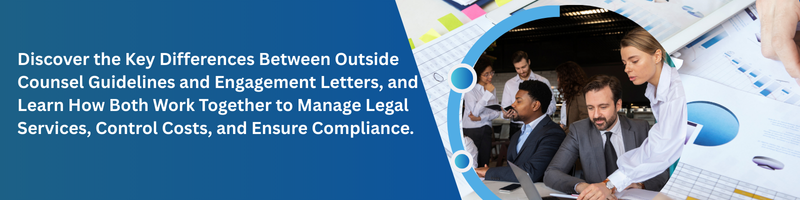 Outside Counsel Guidelines vs. Engagement Letters: What’s the Difference?